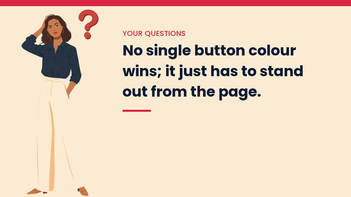 Illustration of V, the VivaMomentum character, scratching her head beside a question mark, with the words: No single button colour wins; it just has to stand out from the page.