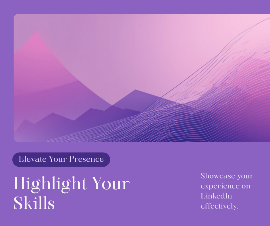 Highlighting Skills and Experience on LinkedIn