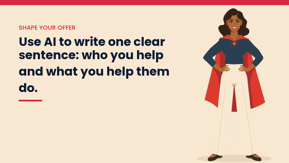Illustrated VivaMomentum character beside the words: Use AI to write one clear sentence: who you help and what you help them do.