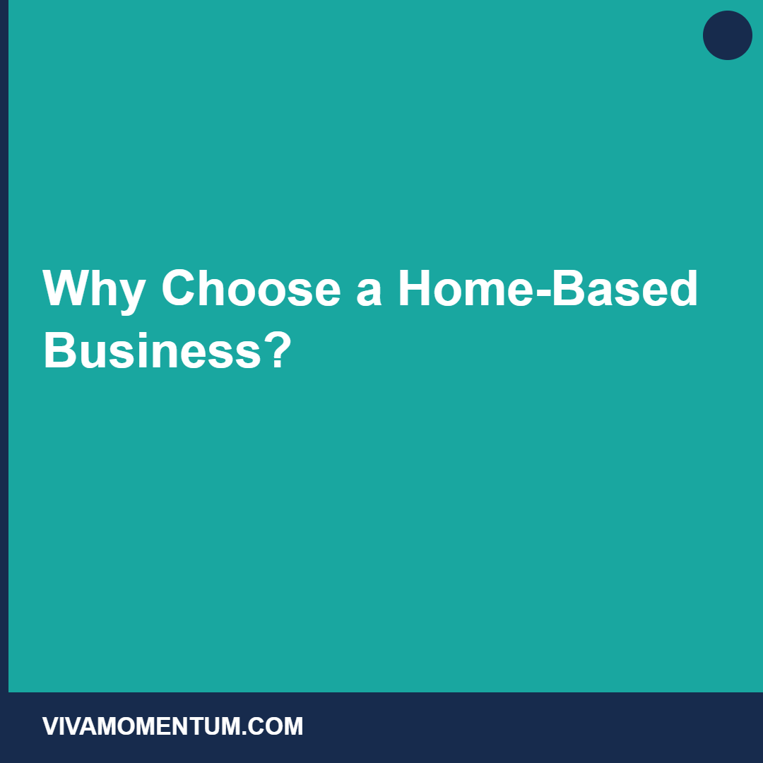 Why Choose a Home-Based Business?