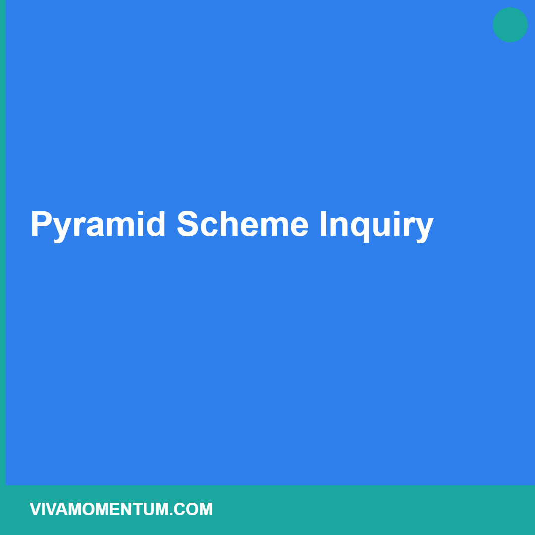 Pyramid Scheme Inquiry