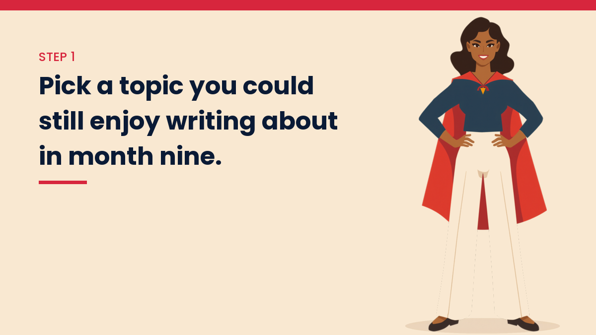 Illustrated VivaMomentum character beside the words: Pick a topic you could still enjoy writing about in month nine.