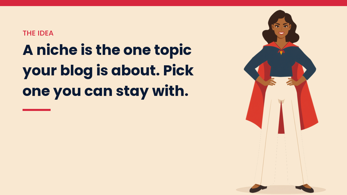 Illustrated VivaMomentum character beside the words: A niche is the one topic your blog is about. Pick one you can stay with.