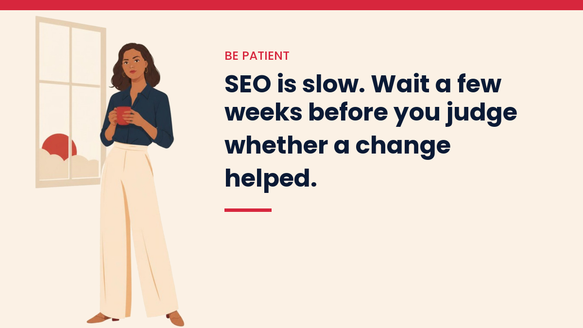 V, the VivaMomentum character, with a morning coffee, with the words: SEO is slow. Wait a few weeks before you judge whether a change helped.